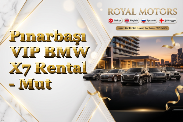 Pınarbaşı VIP BMW X7 Rental - Mut