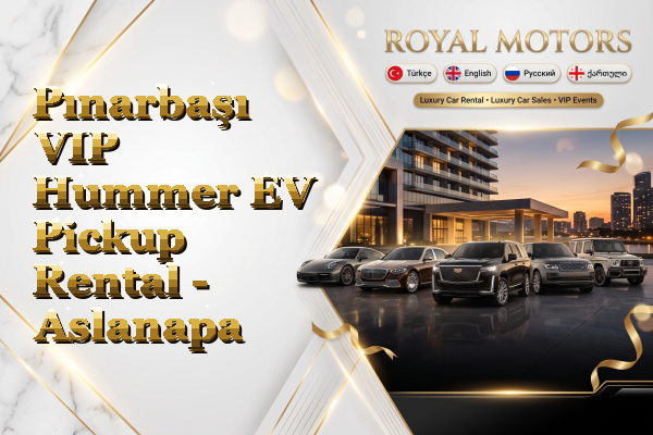 Pınarbaşı VIP Hummer EV Pickup Rental - Aslanapa