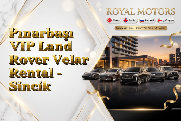 Pınarbaşı VIP Land Rover Velar Rental - Sincik