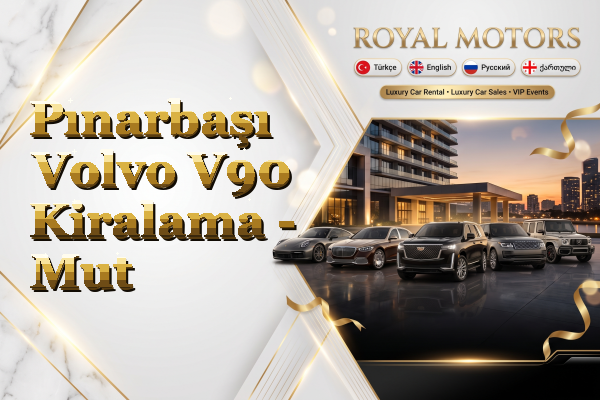 Pınarbaşı Volvo V90 Kiralama - Mut