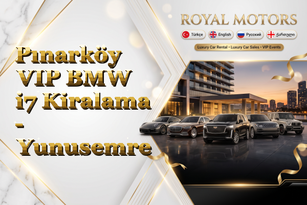 Pınarköy VIP BMW i7 Kiralama - Yunusemre