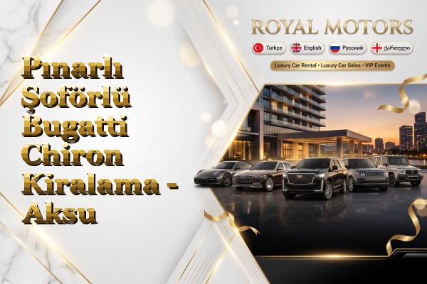 Pınarlı Şoförlü Bugatti Chiron Kiralama - Aksu