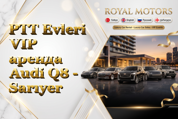 PTT Evleri VIP аренда Audi Q8 - Sarıyer
