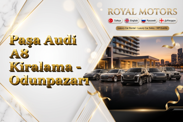 Paşa Audi A8 Kiralama - Odunpazarı