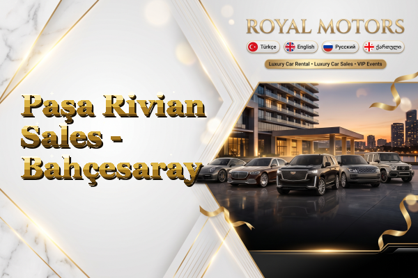 Paşa Rivian Sales - Bahçesaray