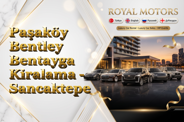 Paşaköy Bentley Bentayga Kiralama - Sancaktepe