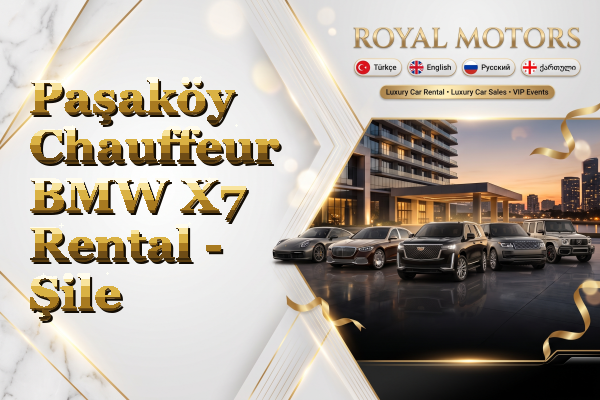 Paşaköy Chauffeur BMW X7 Rental - Şile