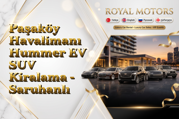Paşaköy Havalimanı Hummer EV SUV Kiralama - Saruhanlı