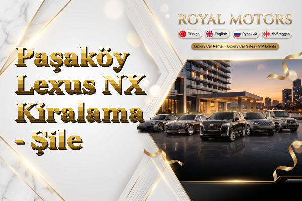 Paşaköy Lexus NX Kiralama - Şile