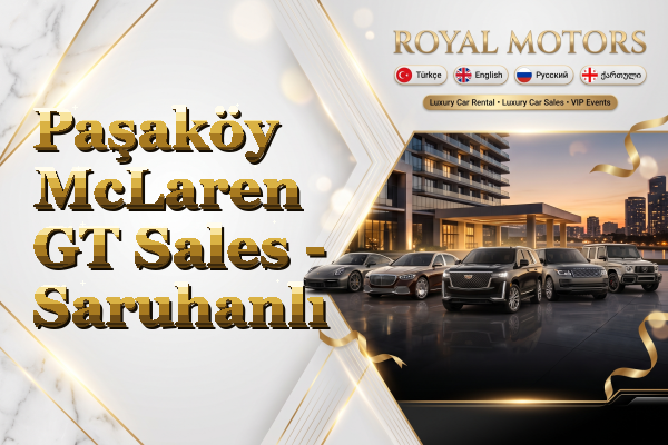 Paşaköy McLaren GT Sales - Saruhanlı
