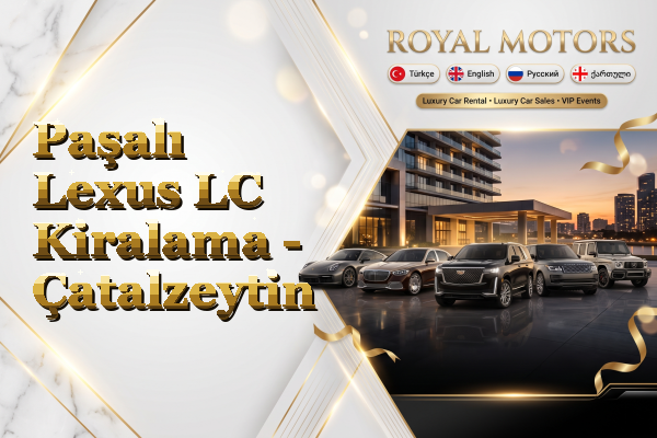 Paşalı Lexus LC Kiralama - Çatalzeytin