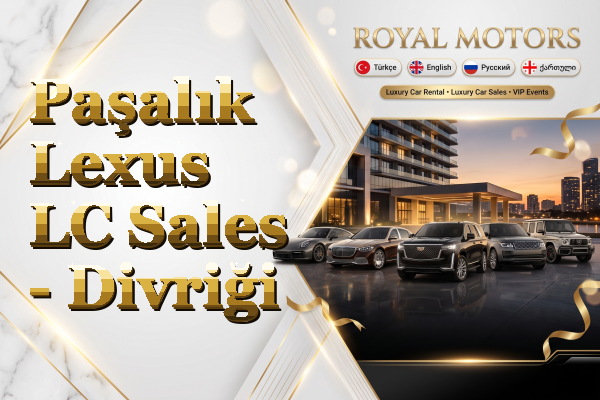 Paşalık Lexus LC Sales - Divriği
