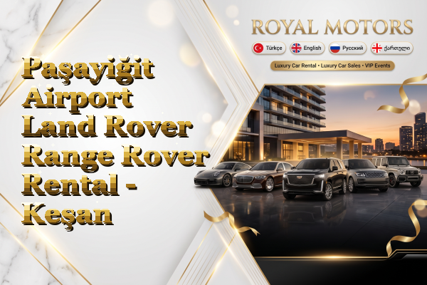 Paşayiğit Airport Land Rover Range Rover Rental - Keşan