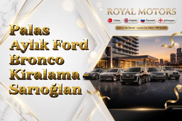 Palas Aylık Ford Bronco Kiralama - Sarıoğlan