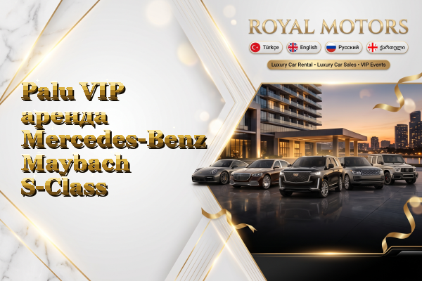 Palu VIP аренда Mercedes-Benz Maybach S-Class