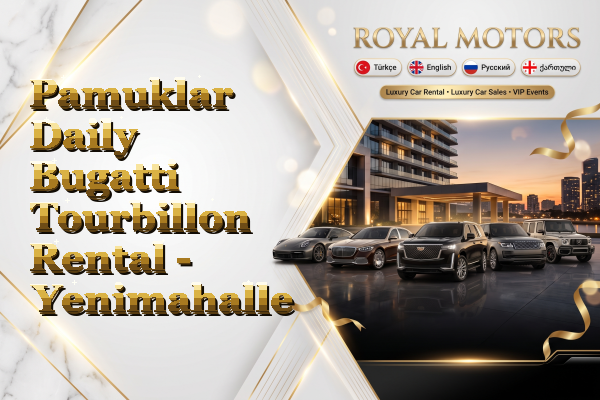 Pamuklar Daily Bugatti Tourbillon Rental - Yenimahalle