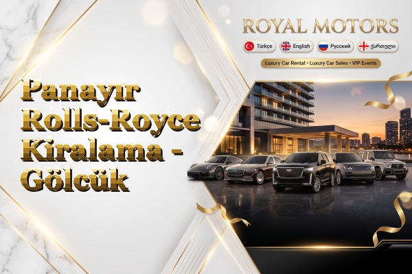 Panayır Rolls-Royce Kiralama - Gölcük