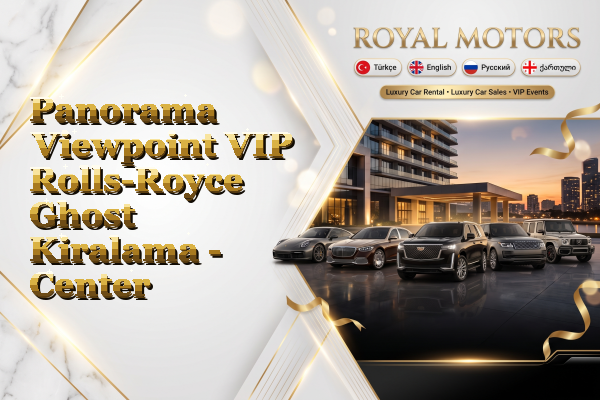 Panorama Viewpoint VIP Rolls-Royce Ghost Kiralama - Center