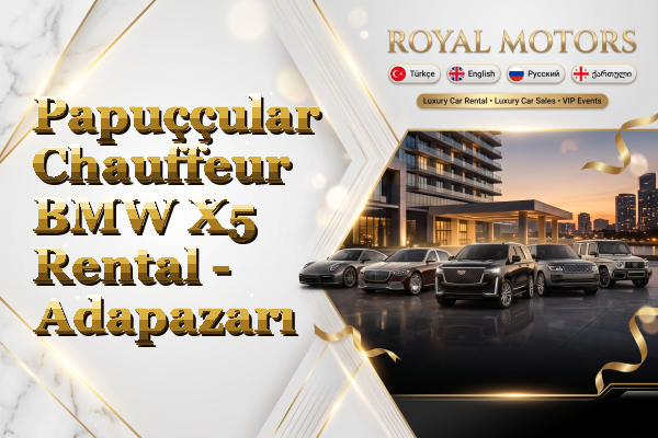 Papuççular Chauffeur BMW X5 Rental - Adapazarı