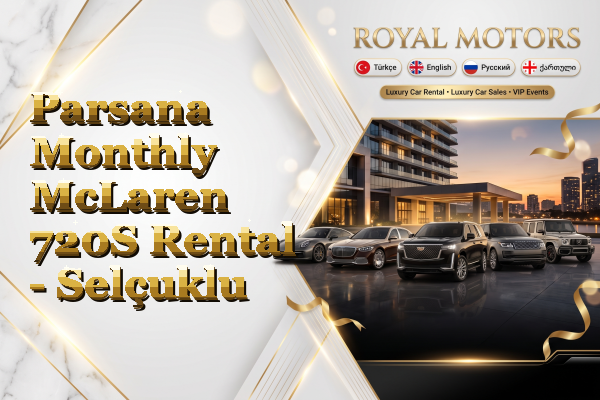 Parsana Monthly McLaren 720S Rental - Selçuklu