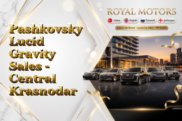 Pashkovsky Lucid Gravity Sales - Central Krasnodar