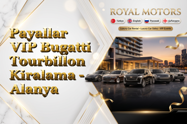 Payallar VIP Bugatti Tourbillon Kiralama - Alanya