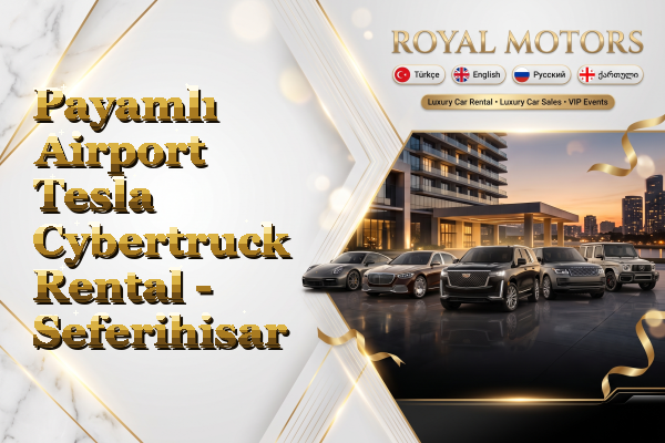 Payamlı Airport Tesla Cybertruck Rental - Seferihisar