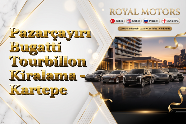 Pazarçayırı Bugatti Tourbillon Kiralama - Kartepe