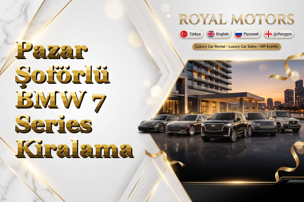 Pazar Şoförlü BMW 7 Series Kiralama