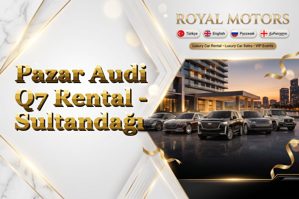 Pazar Audi Q7 Rental - Sultandağı