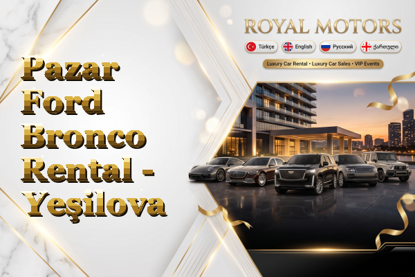 Pazar Ford Bronco Rental - Yeşilova
