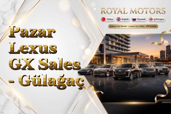 Pazar Lexus GX Sales - Gülağaç