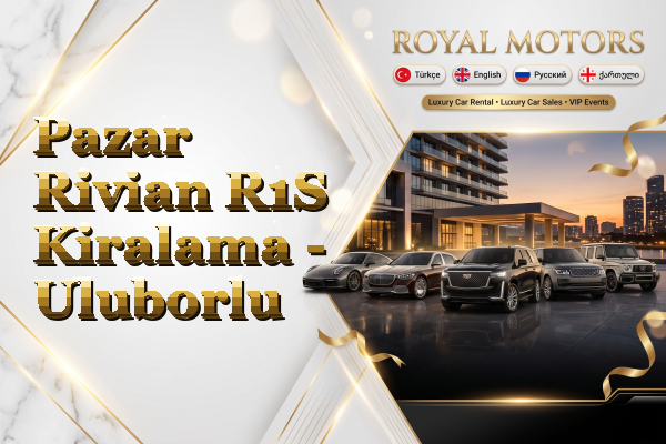 Pazar Rivian R1S Kiralama - Uluborlu