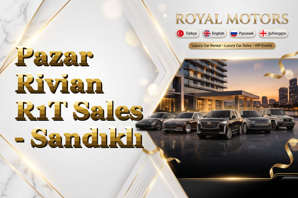 Pazar Rivian R1T Sales - Sandıklı