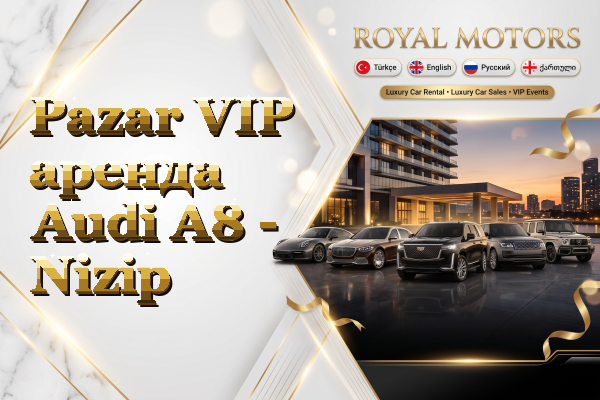 Pazar VIP аренда Audi A8 - Nizip