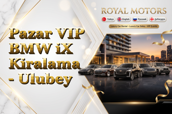 Pazar VIP BMW iX Kiralama - Ulubey