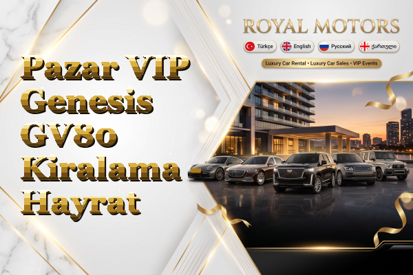 Pazar VIP Genesis GV80 Kiralama - Hayrat