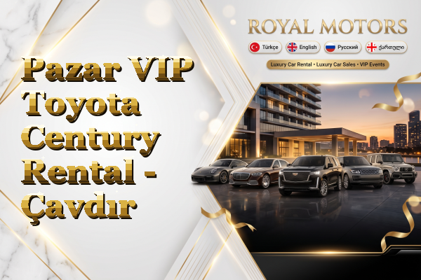 Pazar VIP Toyota Century Rental - Çavdır