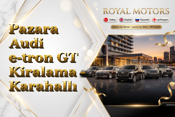 Pazara Audi e-tron GT Kiralama - Karahallı