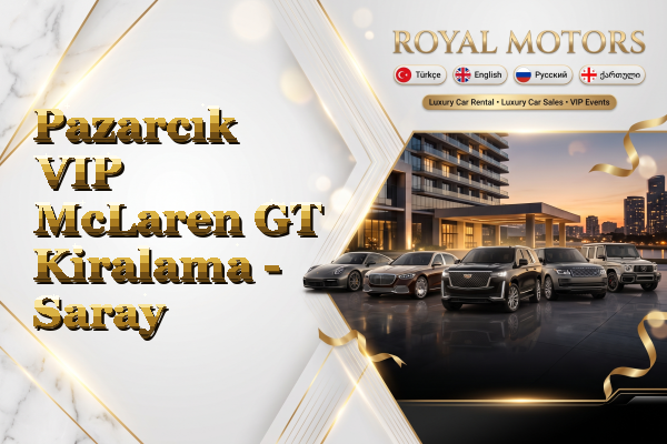 Pazarcık VIP McLaren GT Kiralama - Saray