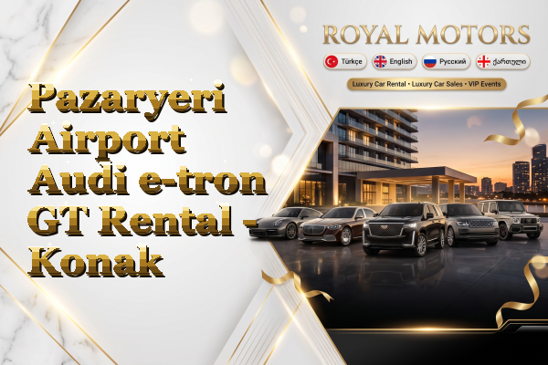 Pazaryeri Airport Audi e-tron GT Rental - Konak