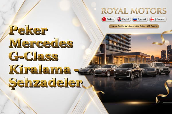 Peker Mercedes G-Class Kiralama - Şehzadeler