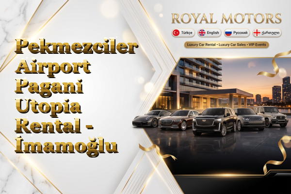 Pekmezciler Airport Pagani Utopia Rental - İmamoğlu