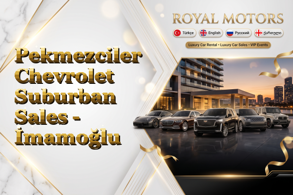 Pekmezciler Chevrolet Suburban Sales - İmamoğlu