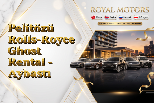 Pelitözü Rolls-Royce Ghost Rental - Aybastı