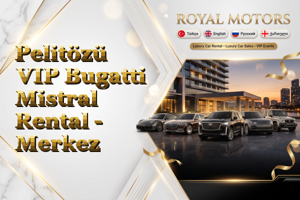 Pelitözü VIP Bugatti Mistral Rental - Merkez