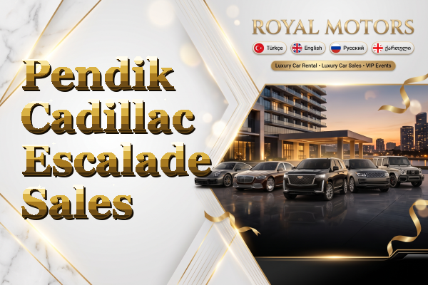 Pendik Cadillac Escalade Sales