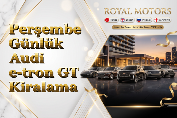 Perşembe Günlük Audi e-tron GT Kiralama