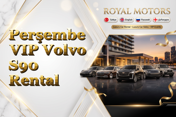 Perşembe VIP Volvo S90 Rental