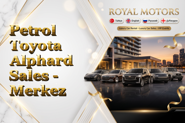 Petrol Toyota Alphard Sales - Merkez
